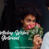 50+ Heartfelt Birthday Wishes Messages & Card for Girlfriend 27 50+ birthday wishes for girlfriend