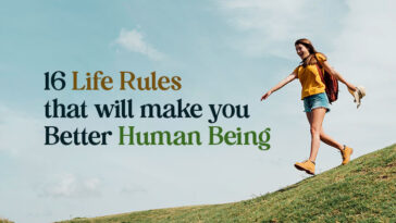 16 Life Rules that will make you Better Human Being