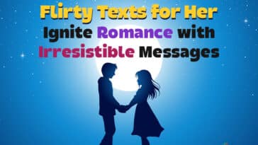 Flirty Texts for Her: Ignite Romance with Irresistible Messages