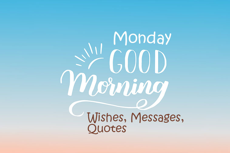Good Monday Morning Wishes, Messages, Quotes