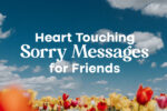 100+ Heart Touching Sorry Messages for Friends 19 Heart Touching Sorry Messages for Friends
