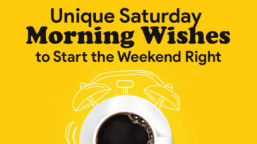 Unique Saturday Morning Wishes, Greetings, and Messages to Start the Weekend Right