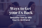Way to Get your Ex Back | Beautiful Text to Win Your Ex Girlfriend 18 Way to Get your Ex Back | Beautiful Text to Win Your Ex Girlfriend
