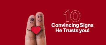 10 Convincing Signs He Trusts you