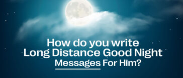 How do you write Long Distance Good Night Messages For Him?