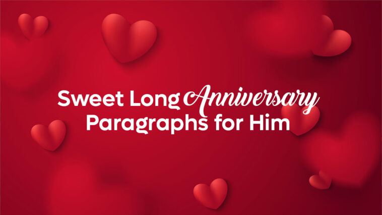 Sweet Long Anniversary Paragraphs for Him