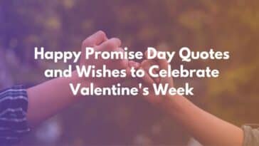 Happy Promise Day Quotes and Wishes to Celebrate Valentine's Week
