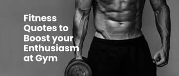 Fitness Quotes to Boost your Enthusiasm at Gym