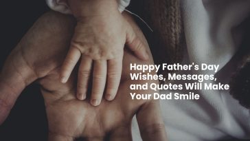 Happy Father's Day Wishes, Messages, and Quotes Will Make Your Dad Smile