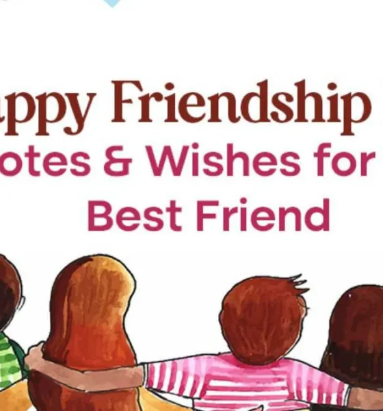 100+ Happy Friendship Day Quotes & Wishes for your Best Friend