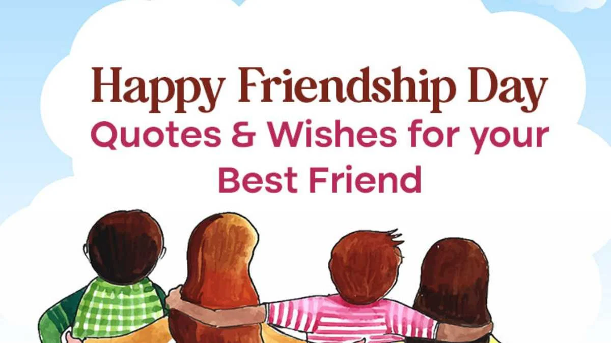 100+ Happy Friendship Day Quotes & Wishes for your Best Friend