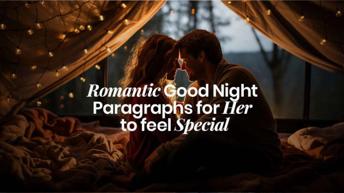 100+ Romantic Good Night Paragraphs for Her to feel Special