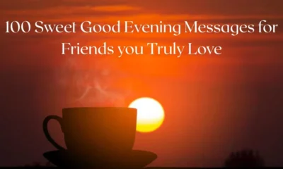 100 Sweet Good Evening Messages for Friends you Truly Love