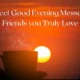 100 Sweet Good Evening Messages for Friends you Truly Love