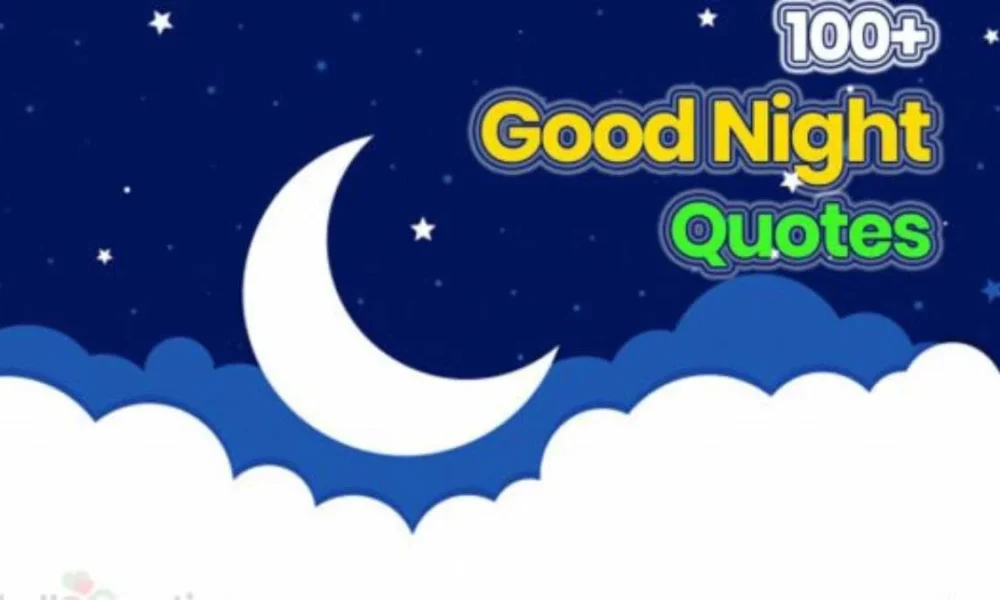 100+ Wonderful Good Night Quotes for Him & For Her