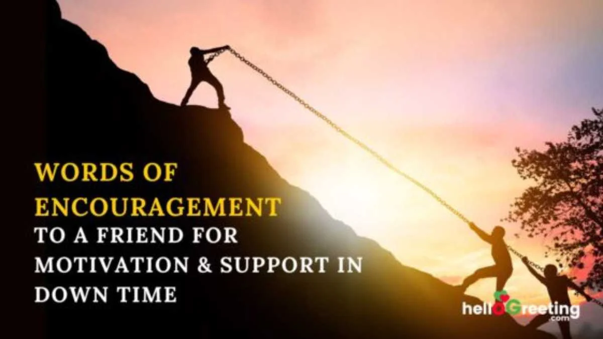 100+ Words of Encouragement to a Friend for Motivation & Support in Down Time