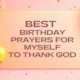 101 Best Birthday Prayers For Myself To Thank God will fill you with Divine Energy