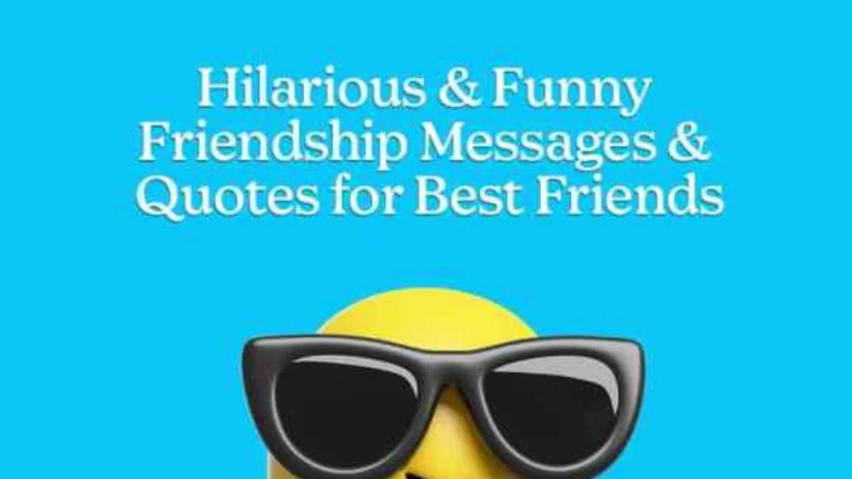 110 Hilarious & Funny Friendship Messages & Quotes for Best Friends