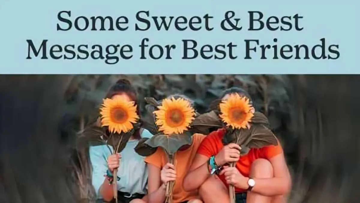 150+ Sweet Message for Best Friend to Motivate, Complement