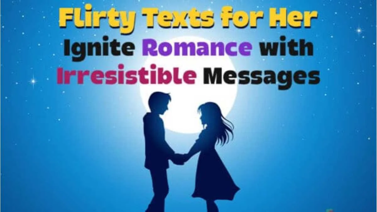 80+ Flirty Texts for Her: Ignite Romance with Irresistible Messages