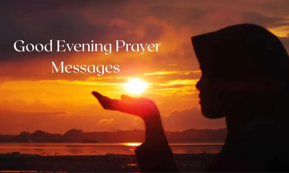 100+ Heavenly Good Evening Prayer Messages for Loved Ones