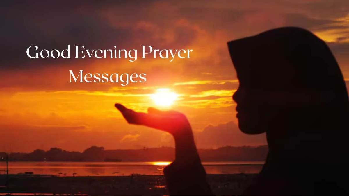 100+ Heavenly Good Evening Prayer Messages for Loved Ones