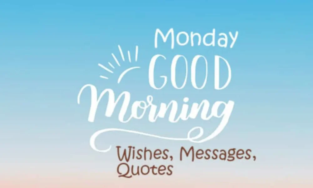 Good Monday Morning Wishes, Messages, Quotes and Images