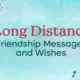 Long Distance Friendship Messages and Wishes