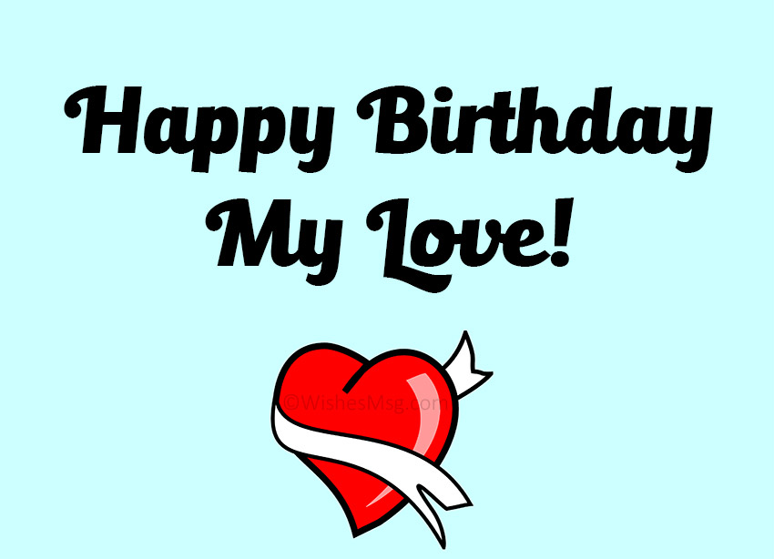 100+ Best Romantic Birthday Wishes Messages 1 Happy Birthday My Love